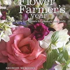 PDF Book The Flower Farmer's Year: How to grow cut flowers for pleasure and profit
