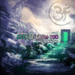 3FORM - Escape From You (Original Mix) [Free Download]