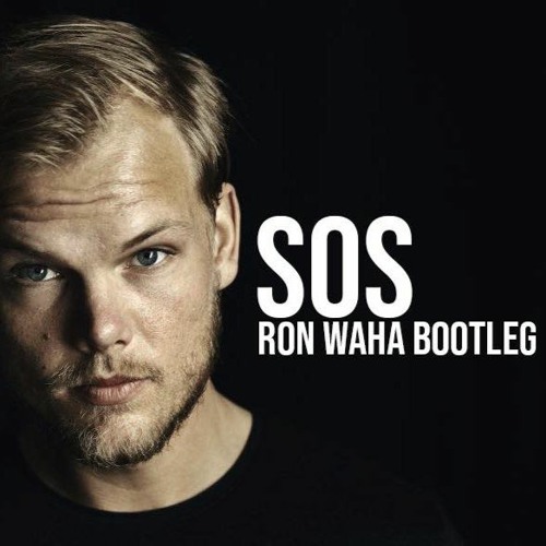 SOS (Ron Waha Bootleg) - Avicii *FREE D/L*