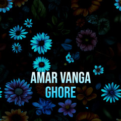 Amar Vanga Ghore
