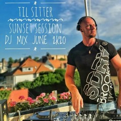 TIL SITTER - SUNSET SESSION DJ MIX - JUNE 2k20