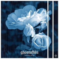 GHOSTOFBLU - TREADING WATER