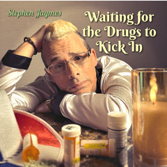 Waiting For The Drugs To Kick In