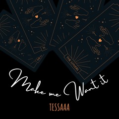 MAKE ME WANT IT