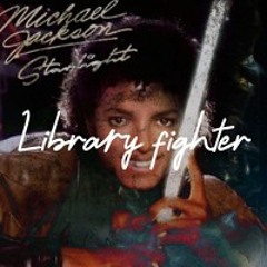 Michael Jackson - Starlight (Library Fighter Edit)