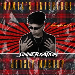 MAMTA'S INTERLUDE [Sinnerxation] Jersey Mashup