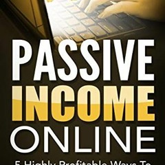 Download pdf Passive Income Online - How to Earn Passive Income For Early Retirement: 5 Highly Profi