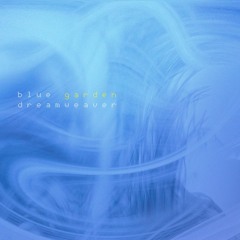 Dreamweaver - Blue Garden