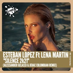 GR621 Esteban Lopez Ft Lena Martín - Silence 2k21 (Alessander Gelassi & Jerac Colombian Remix)