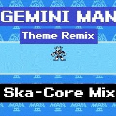 GEMINI MAN theme | SKA-CORE mix | MEGAMAN3