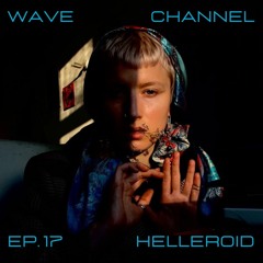 Wave Channel Ep. 17: helleroid - entering the inner