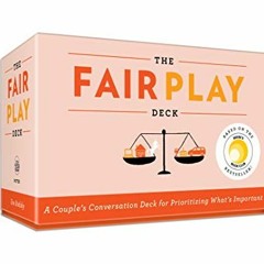[GET] [EPUB KINDLE PDF EBOOK] The Fair Play Deck: A Couple's Conversation Deck for Pr