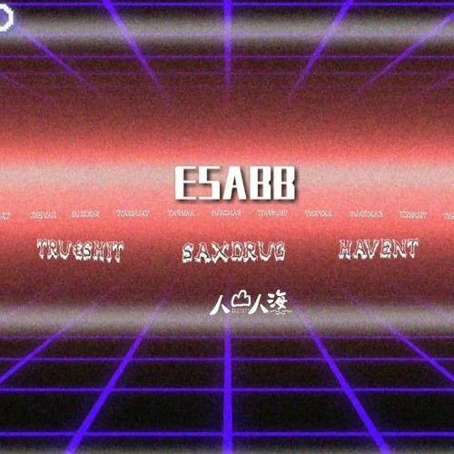 Saxdrug - ESABB feat. Havent & TRU€SHIT