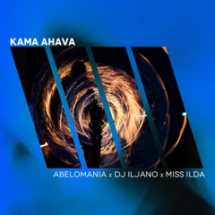 Abelomania FT DJ Iljano & Miss Ilda -Kama Ahava (Radio Edit)
