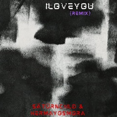 ILOVEYOU (remix) feat. Hermayosmora