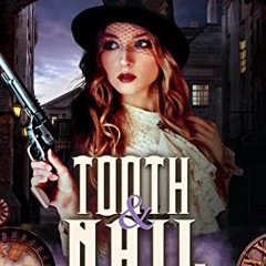 Tooth and Nail, A Steampunk Sleeping Beauty, Mutants and Modifieds Book 3# (Digital$