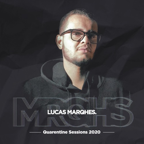 Lucas Marqhes @ Quarentine Sessions 2020