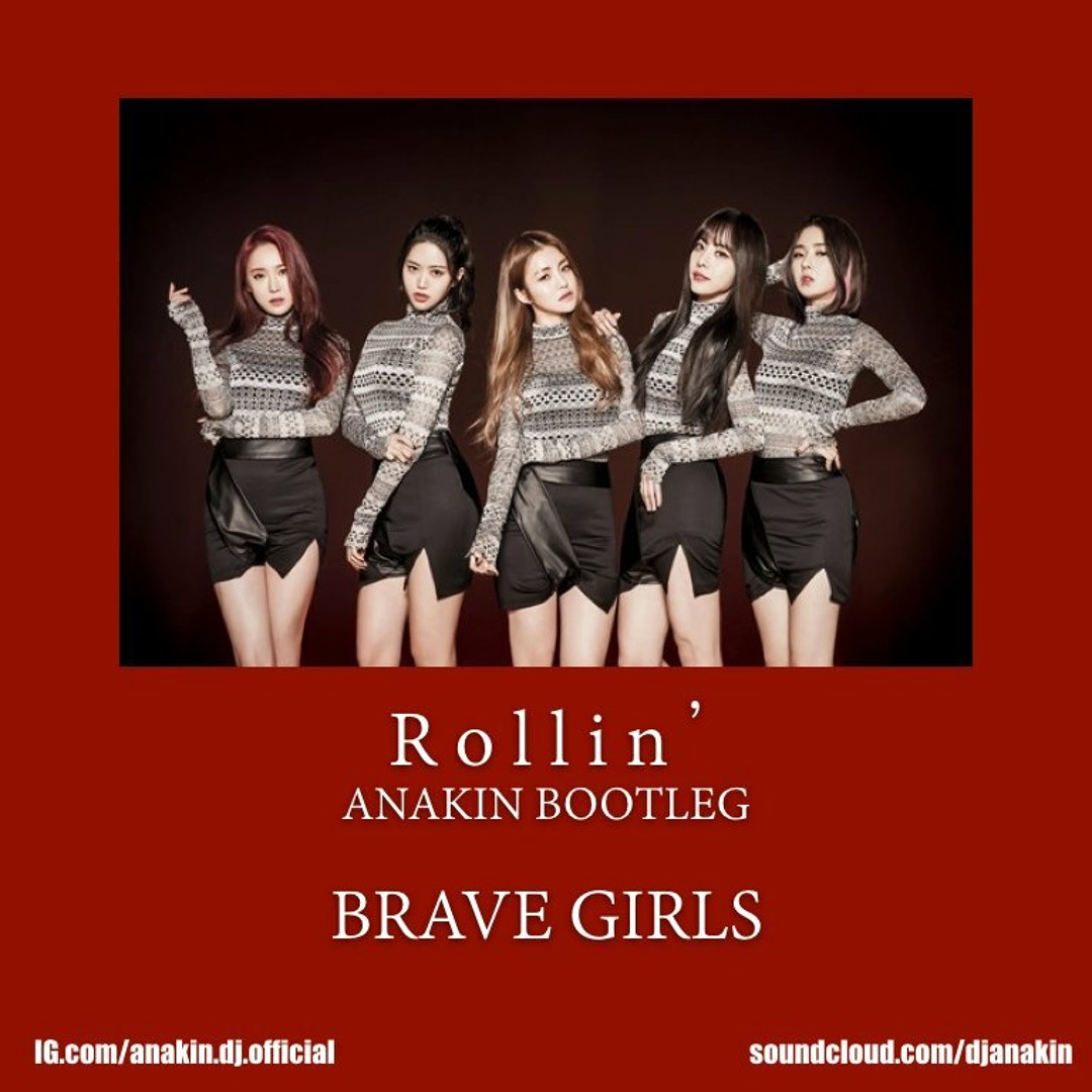 Stream Brave Girls - Rollin (ANAKIN Bootleg) [Free Download] by