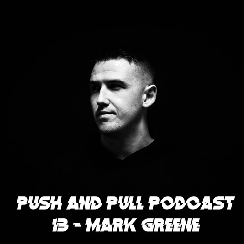 Stream Push & Pull Podcast 13 Mark Greene by Push & Pull Music