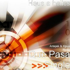 Haus-a-Holics - Que Pasa (Ritmo Latino) (Antepek & Klpuyi Remix)