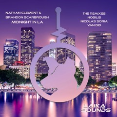 PREMIERE: Nathan Clement, Brandon Scarbrough - Midnight In LA (Nobilis Remix)[Laika Sounds]