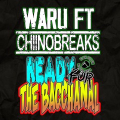 Waru Ft ChiinoBreaks - Ready For The Bacchanal (original Mix)