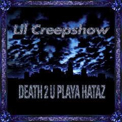 Lil Creepshow - Death 2 U Playa Hataz