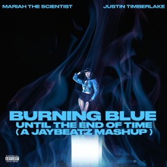 Burning Blue Until The End of Time (A JAYBeatz Mashup)