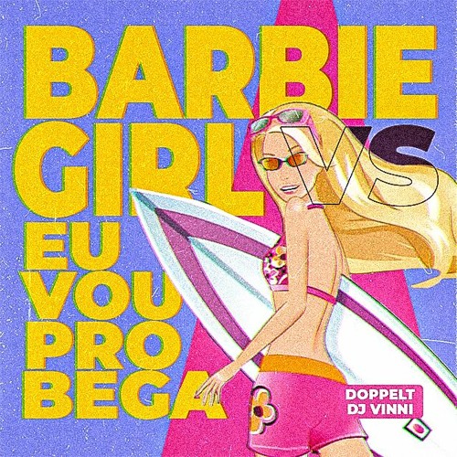 BARBIE GIRL VS EU VOU PRO BEGA - DOPPELT, DJ VINNI (FUNK RAVE)