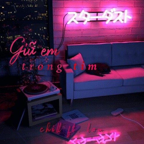 GIỮ EM TRONG TIM | chillingo ft. Louise | Prod. beatsbyarum