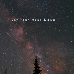 Lay Your Head Down
