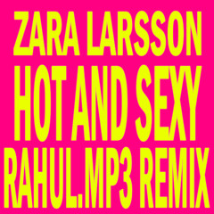 zara larsson - hot and sexy (Rahul.mp3 Remix)