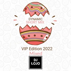 Dynamic short mix 2022 ( VIP Edition )
