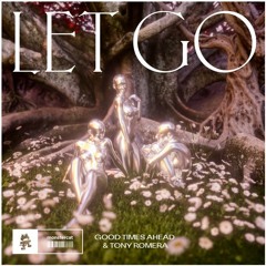 Good Times Ahead & Tony Romera - Let Go (Extended Mix)