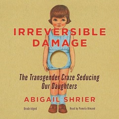 ⚡Audiobook🔥 Irreversible Damage: The Transgender Craze Seducing Our Daughters