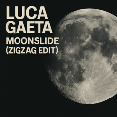 Luca Gaeta - Moonslide ( ZigZag Edit )
