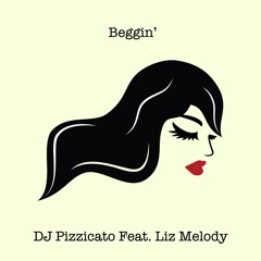 Feat. Liz Melody - Beggin' (For Love) 2023