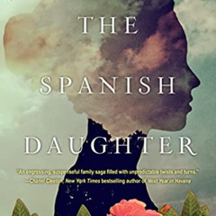 ACCESS PDF 📬 The Spanish Daughter: A Gripping Historical Novel Perfect for Book Club