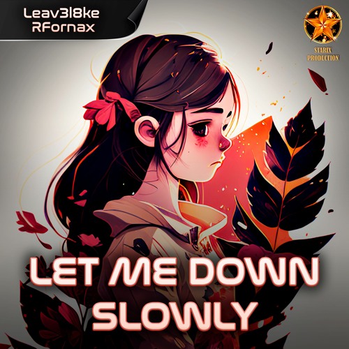 Leav3l8ke, RFornax - Let Me Down Slowly (Official Audio)