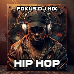 FOKUS DJ MIX - HIP HOP