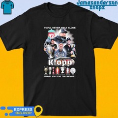 Official You’ll Never Walk Alone Liverpool Jurgen Klopp Thank You For The Memories Signature shirt