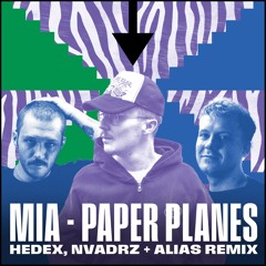 MIA - PAPER PLANES (HEDEX, NVADRZ & ALIAS REMIX)