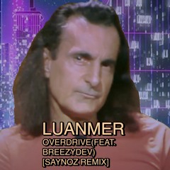 Luanmer - Overdrive (feat. BreezyDev)[Saynoz Remix]