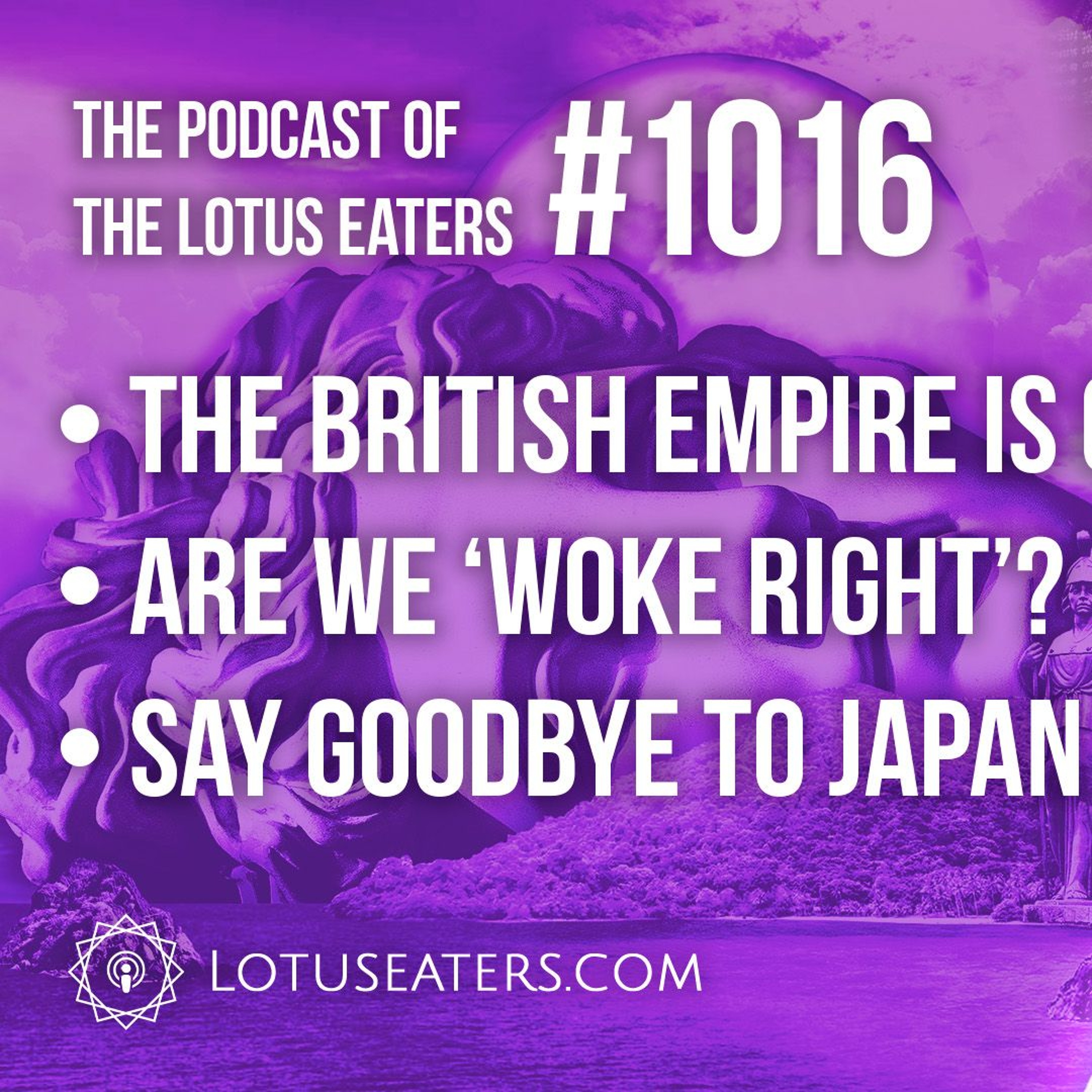 The Podcast of the Lotus Eaters #1016