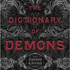 PDFDownload~ The Dictionary of Demons: Expanded & Revised: Names of the Damned