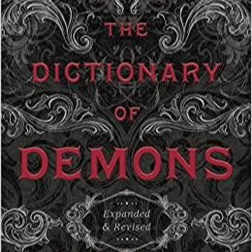 PDFDownload~ The Dictionary of Demons: Expanded & Revised: Names of the Damned