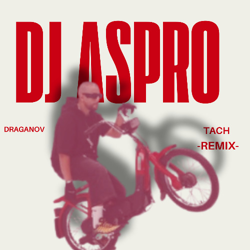 Draganov - Tach (REMIX) By DJ ASPRO