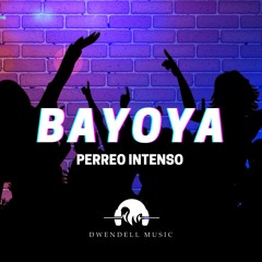 Bayoya Perreo Intenso