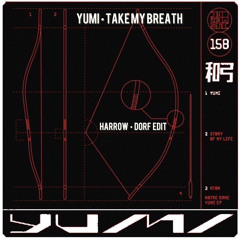 Yumi - Take My Breath (HARROW - DØRF Edit)  FREE DOWNLOAD