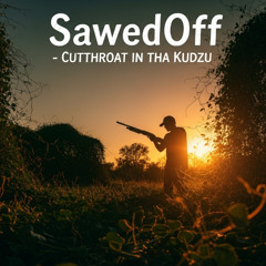 SawedOff - Cutthroat in tha Kudzu - Bonus Track